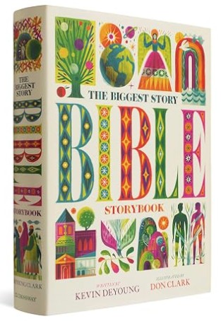 The Biggest Story Bible Storybook by Author Kevin DeYoung, Illustrated by Don Clark