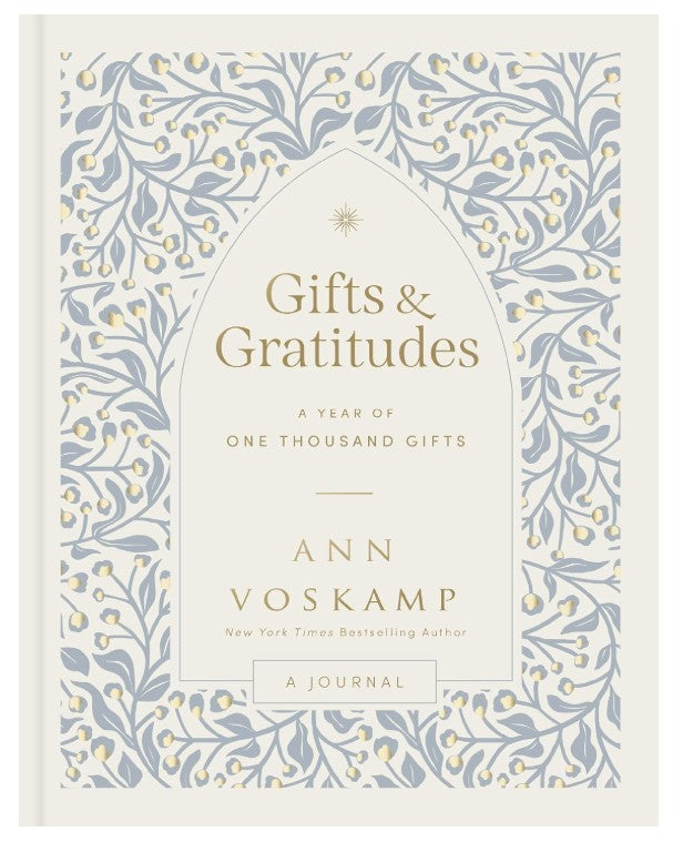 Gifts and Gratitudes: A Year of One Thousand Gifts by Ann Voskamp