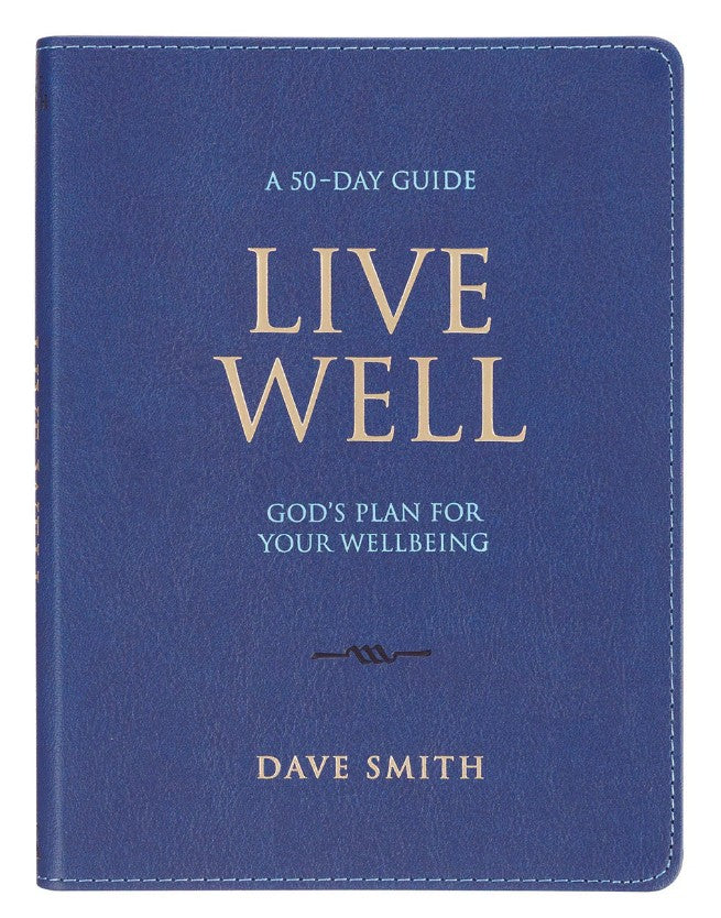 Live Well: God's Plan for Your Wellbeing Daily Devotional by Dave Smith